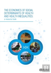 The Economics Of The Social Determinants Of Health And Health Inequalities