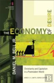 The Economy Of Desire Â€“ Christianity And Capitalism In A Postmodern World
