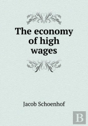 The Economy Of High Wages