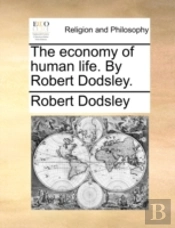 The Economy Of Human Life. By Robert Dod
