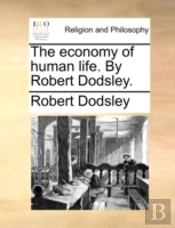 The Economy Of Human Life. By Robert Dod