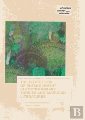 The Ecopoetics Of Entanglement In Contemporary Turkish And American Literatures