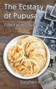 The Ecstasy Of Pupusas, Filled With Love