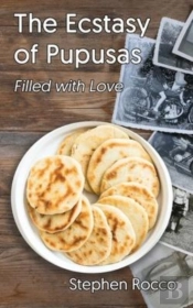 The Ecstasy Of Pupusas, Filled With Love