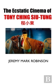 The Ecstatic Cinema Of Tony Ching Siu-Tung
