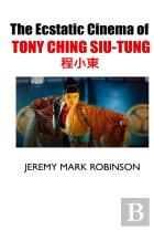 The Ecstatic Cinema Of Tony Ching Siu-Tung