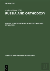 The Ecumenical World Of Orthodox Civilization