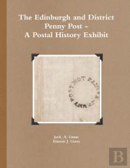The Edinburgh And District Penny Post - A Postal History Exhibit