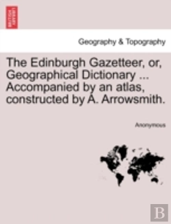Bertrand.pt - The Edinburgh Gazetteer, Or, Geographica