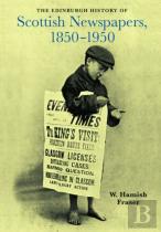 The Edinburgh History Of Scottish Newspapers, 1850-1950
