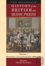 The Edinburgh History Of The British And Irish Press, Volume 1