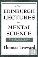 The Edinburgh Lectures On Mental Science