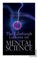 The Edinburgh Lectures On Mental Science