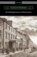 The Edinburgh Lectures On Mental Science