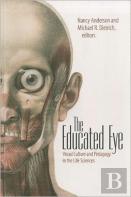 The Educated Eye - Visual Culture And Pedagogy In The Life Sciences