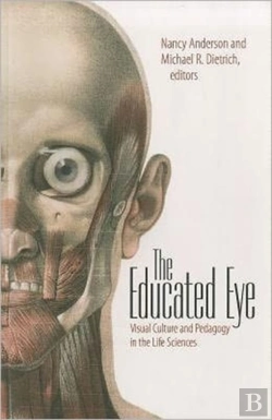 Bertrand.pt - The Educated Eye - Visual Culture And Pedagogy In The Life Sciences