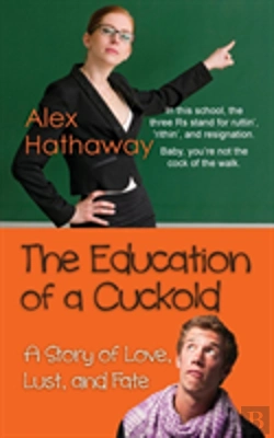 Bertrand.pt - The Education Of A Cuckold: A Story Of Love, Lust, And Fate