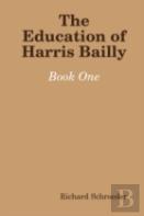 The Education Of Harris Bailly
