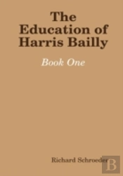 The Education Of Harris Bailly