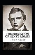The Education Of Henry Adams Annotated