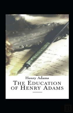 Bertrand.pt - The Education Of Henry Adams Annotated