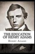 The Education Of Henry Adams Annotated