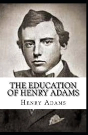 The Education Of Henry Adams Annotated