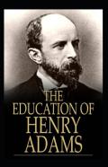 The Education Of Henry Adams Annotated