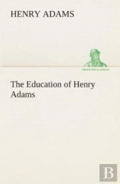 The Education Of Henry Adams
