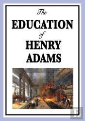 The Education Of Henry Adams