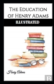 The Education Of Henry Adams Illustrated