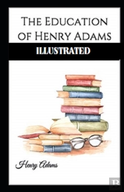Bertrand.pt - The Education Of Henry Adams Illustrated