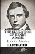 The Education Of Henry Adams  Illustrated