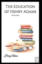 The Education Of Henry Adams Illustrated