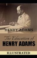The Education Of Henry Adams  Illustrated