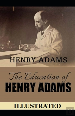 Bertrand.pt - The Education Of Henry Adams  Illustrated