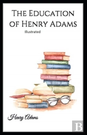The Education Of Henry Adams Illustrated