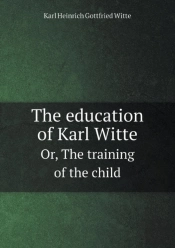 The Education Of Karl Witte Or, The Training Of The Child