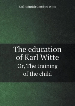 Bertrand.pt - The Education Of Karl Witte Or, The Training Of The Child