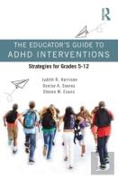 The Educatorâ€™S Guide To Adhd Interventions