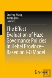 The Effect Evaluation Of Haze Governance Policies In Hebei Provinceâ€“Based On I-O Model