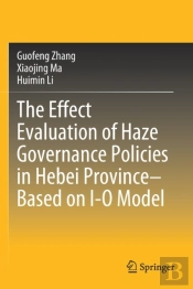 The Effect Evaluation Of Haze Governance Policies In Hebei Provinceâ€“Based On I-O Model
