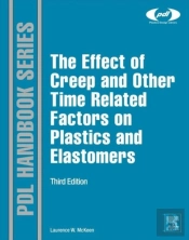 The Effect Of Creep And Other Time Related Factors On Plastics And Elastomers