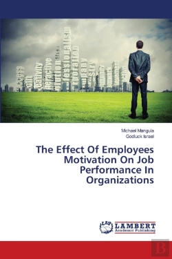 Bertrand.pt - The Effect Of Employees Motivation On Job Performance In Organizations