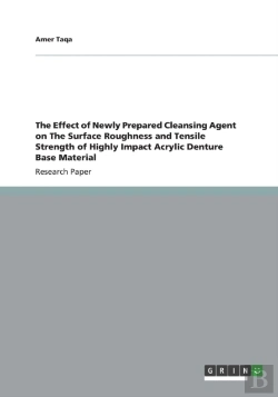 Bertrand.pt - The Effect Of Newly Prepared Cleansing Agent On The Surface Roughness And Tensile Strength Of Highly Impact Acrylic Denture Base Material