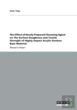 The Effect Of Newly Prepared Cleansing Agent On The Surface Roughness And Tensile Strength Of Highly Impact Acrylic Denture Base Material