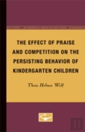 The Effect Of Praise And Competition On The Persisting Behavior Of Kindergarten Children