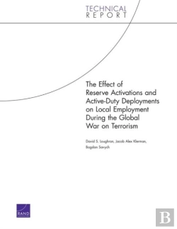 Bertrand.pt - The Effect Of Reserve Activations And Active-Duty Deployments On Local Employment During The Global War On Terrorism (2006)