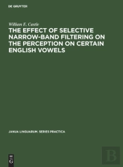The Effect Of Selective Narrow-Band Filtering On The Perception On Certain English Vowels