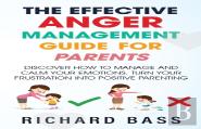 The Effective Anger Management Guide For Parents